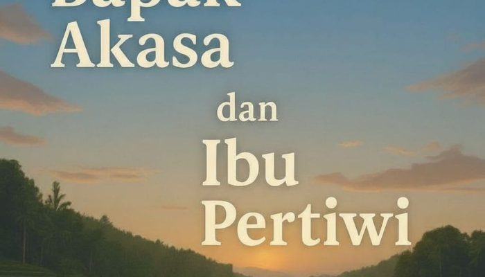 Bapak Akasa dan Ibu Pertiwi: Keseimbangan Langit dan Bumi dalam Filsafat Nusantara dan Ilmu Modern