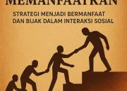 Manusia Saling Memanfaatkan: Strategi Menjadi Bermanfaat dan Bijak dalam Interaksi Sosial, Mak Tao Dhika