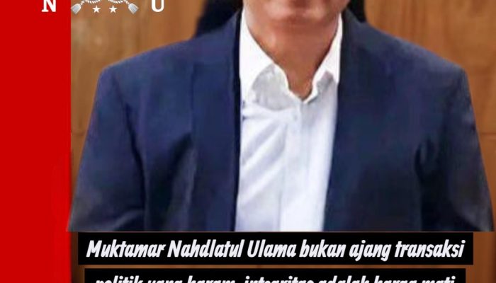 Muktamar NU di Persimpangan Integritas: Seruan Tegas Menolak Politik Uang