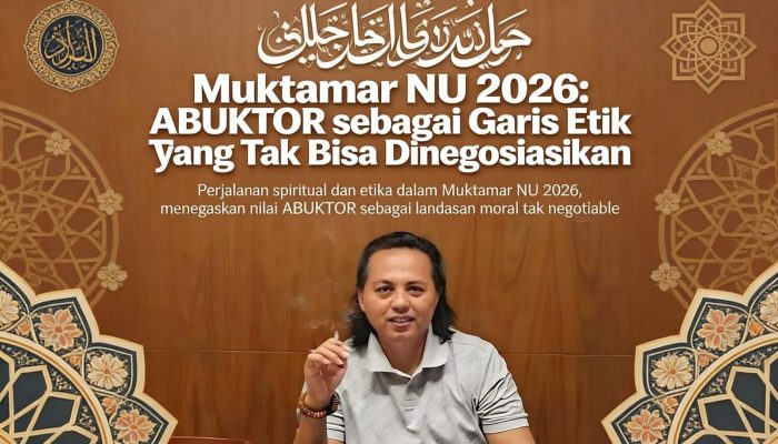 Muktamar NU 2026: ABUKTOR sebagai Garis Batas Moral yang Tak Bisa Ditawar